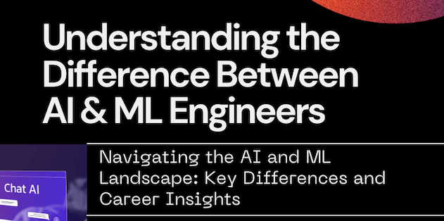 Understanding the Difference Between AI & ML Engineers